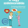 Csájiné Knézics Anikó: A nagy szókincsrablás feladatgyűjtemény Csájiné Knézics Anikó: A nagy szókincsrablás feladatgyűjtemény