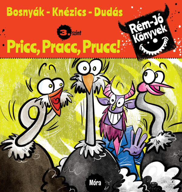 Bosnyák Viktória - Csájiné Knézics ANikó - Dudás Győző: Pricc, Pracc, Prucc! Bosnyák Viktória - Csájiné Knézics ANikó - Dudás Győző: Pricc, Pracc, Prucc!